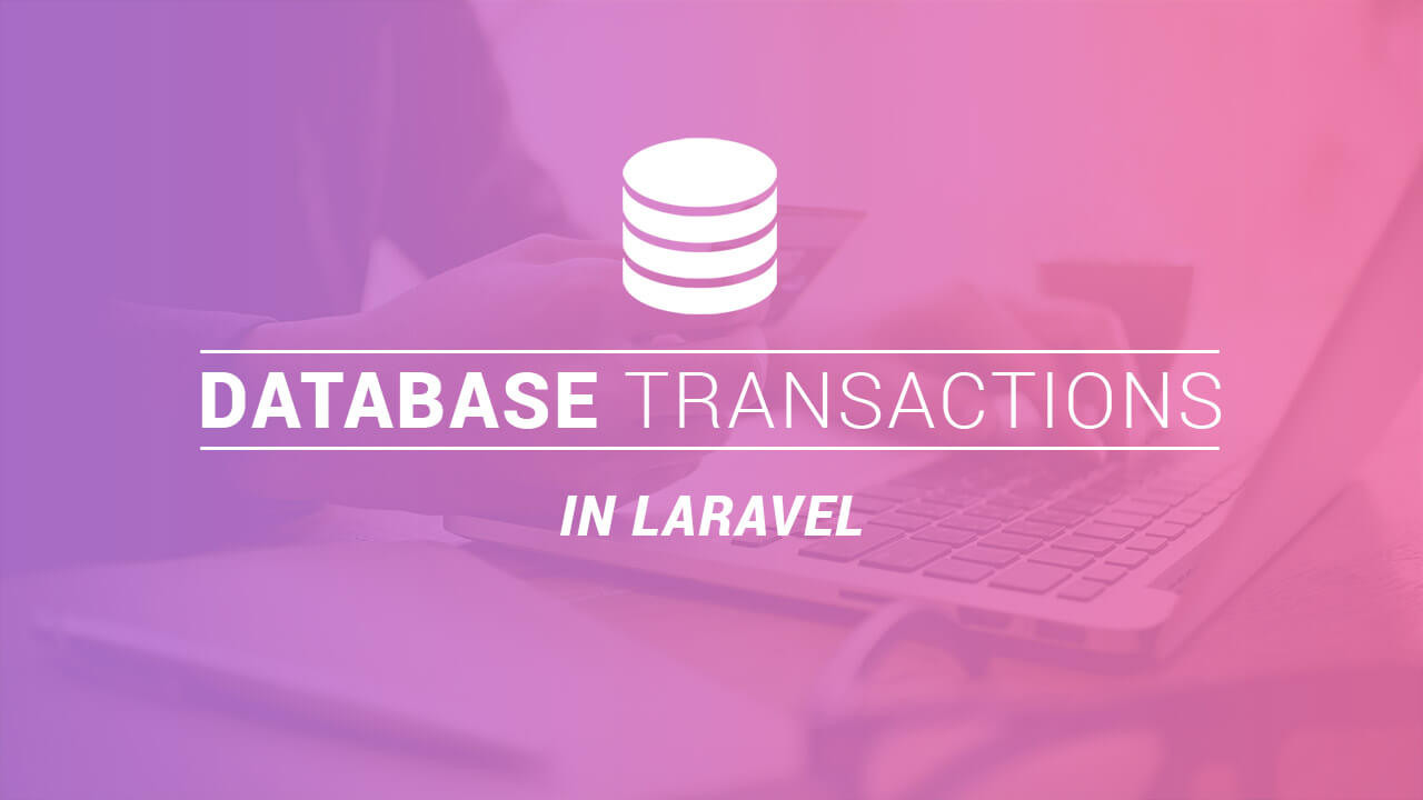 Database Transactions چیست؟  آموزش Database Transactions در لاراول