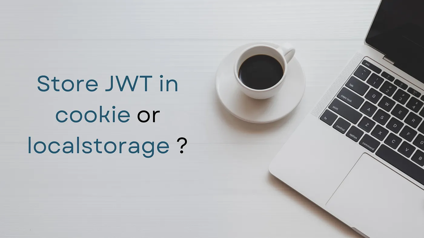 ذخیره سازی JWT  در cookie یا localstorage  کدام یک بهتر است؟
